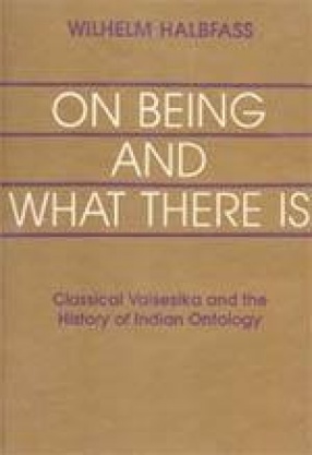 On Being and What There is Classical Vaisesika and the History of Indian Ontology
