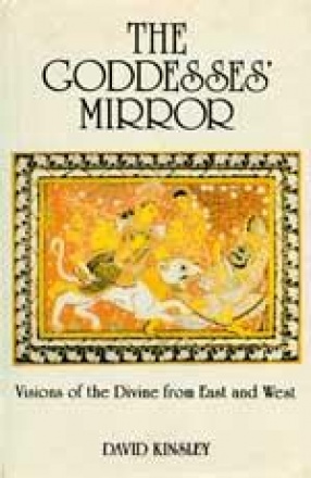 The Goddesses'Mirror: Visions of the Divine from East and West
