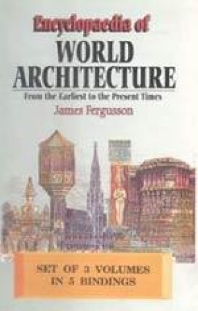 Encyclopaedia of World Architecture: From the Earliest to the Present Times (In 5 Volumes)