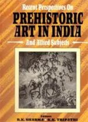 Recent Perspectives on Prehistoric Art in India and Allied Subjects