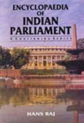 Encyclopaedia of Indian Parliament (Volume 11 to 20)