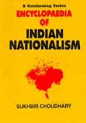 Encyclopaedia of Indian Nationalism (In 14 Volumes)