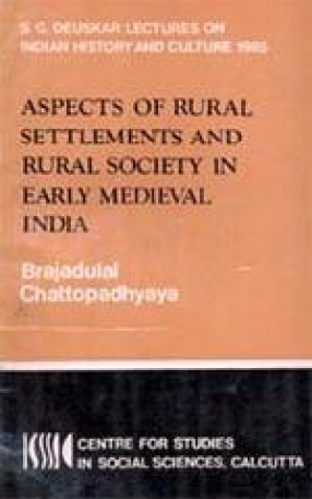 Aspects of Rural Settlements and Rural Society in Early Medieval India