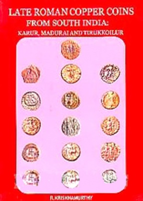 Late Roman Copper Coins From South India: Karur and Madurai