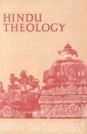 Hindu Theology: Themes Texts and Structures