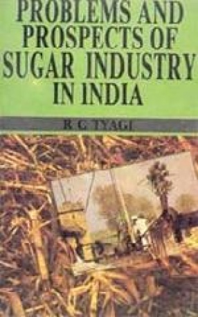 Problems and Prospects of Sugar Industry in India: Alternative Strategies for Development