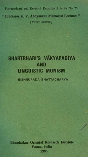 Bhartrhari's Vakyapadiya and Linguistic Monism: Prof. K V Abhyanakar Memorial Lectures (Third Series)