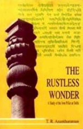 The Rustless Wonder: A Study of the Iron Pillar at Delhi
