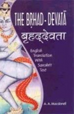 The Brhad-Devata: Attributed to Saunaka: A Summary of the Deities and Myths of the Rgveda