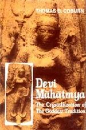 Devi Mahatmya: The Crystallization  of the Goddess Tradition