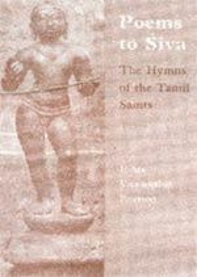 Poems to Siva: The Hymns of the Tamil Saints