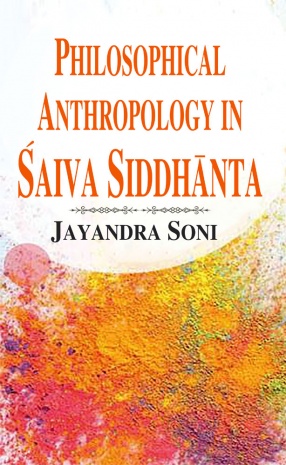 Philosophical Anthropology in Saiva Siddhanta With Special Reference to Sivagrayogin