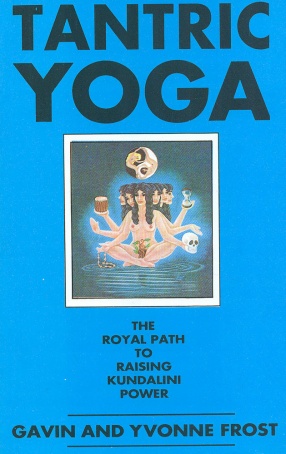 Tantric Yoga: The Royal Path to Raising Kundalini Power