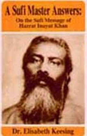 A Sufi Master Answers: On the Sufi Message of Hazrat Inayat Khan