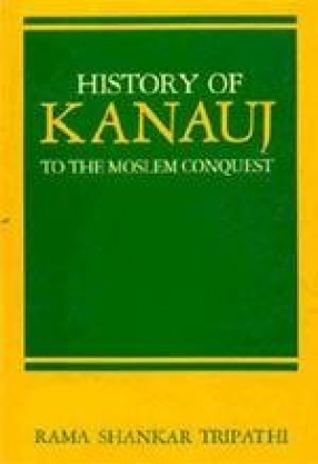 History of Kanauj: To the Moslem Conquest