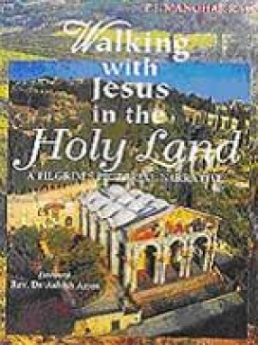 Walking with Jesus in the Holy Land: A Pilgrim's Pictorial Narrative
