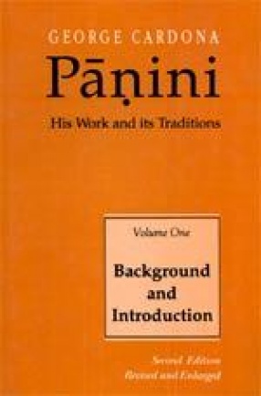 Panini: His Work and Its Traditions (Volume I: Background and Introduction)