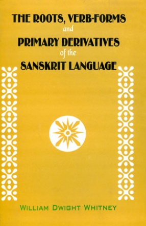 The Roots, Verb-Forms and Primary Derivatives of The Sanskrit Language