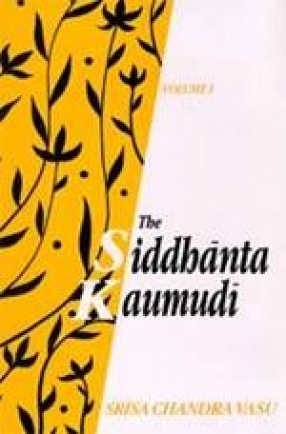 The Siddhanta Kaumudi of Bhattoji Diksita (In 2 Volumes)