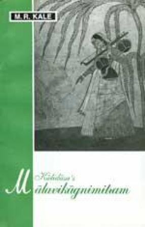 Kalidasa's Malavikagnimitram: With the Commentary of Katayavema, Various Readings, Introduction, Translation into English and Critical and Explanatory Notes