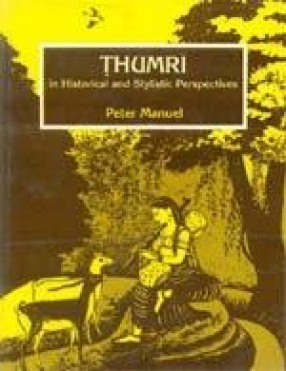 Thumri in Historical and Stylistic Perspectives