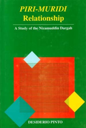 Piri-Muridi Relationship: A Study of the Nizamuddin Dargah