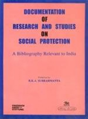 Documentation of Research and Studies on Social Protection: A Bibliography Relevant to India