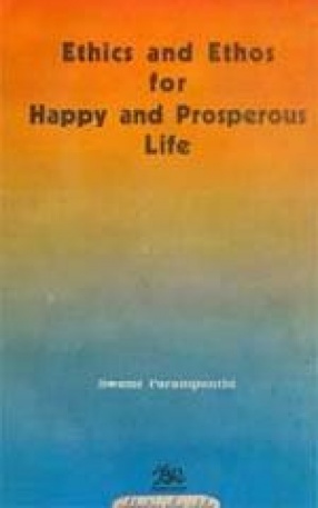 Ethics and Ethos for Happy and Prosperous Life