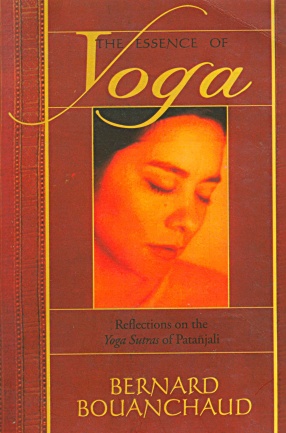 The Essence of Yoga: Reflections on the Yoga Sutras of Patanjali