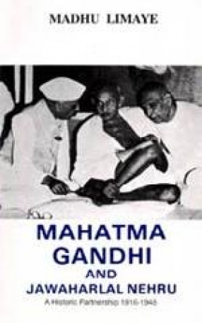 Mahatma Gandhi and Jawaharlal Nehru: A Historic Partnership, 1916-1948 (Volume 4)