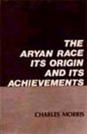 The Aryan Race Its Origin and Its Achievements