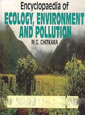 Encyclopaedia of Ecology, Environment & Pollution (In 15 Volumes)