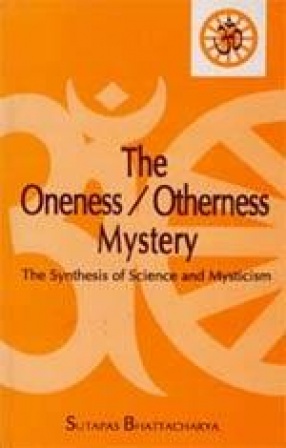 The Oneness / Otherness Mystery: The Synthesis of Science and Mysticism