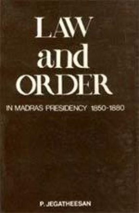 Law and Order in Madras Presidency 1850-1880