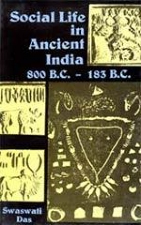 Social Life in Ancient India (800 B.C.-183 B.C.)