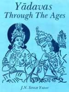 Yadavas Through the Ages (In 2 Volumes)