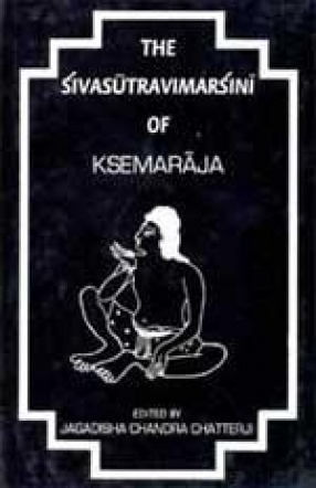 The Sivasutravimarsini of Ksemaraja