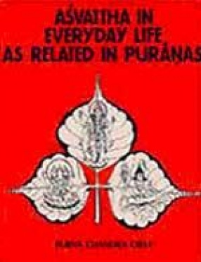 Asvattha in Everyday Life as Related in Puranas