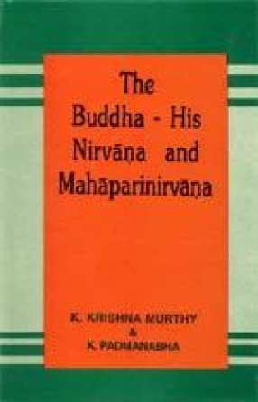 The Buddha: His Nirvana and Mahaparinirvana