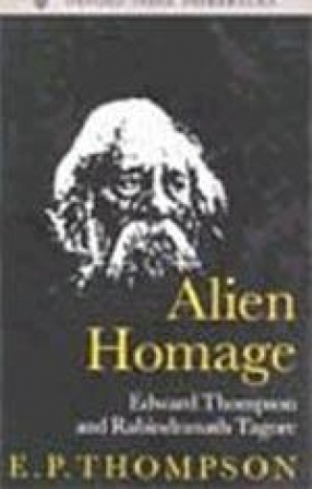 Alien Homage: Edward Thompson and Rabindranath Tagore