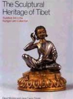 The Sculptural Heritage of Tibet: Buddhist Art in the Nyingiei Lam Collection