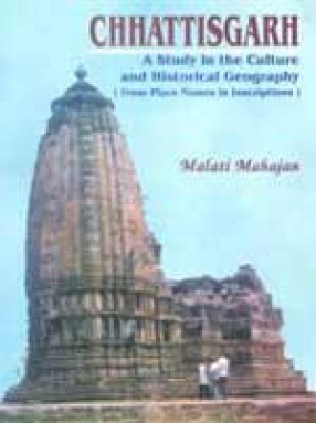 Chhattisgarh: A Study in the Culture and Historical Geography