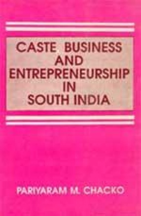 Caste, Business And Entrepreneurship In South India