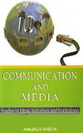 Communication and Media: Studies In Ideas, Initiatives and Institutions