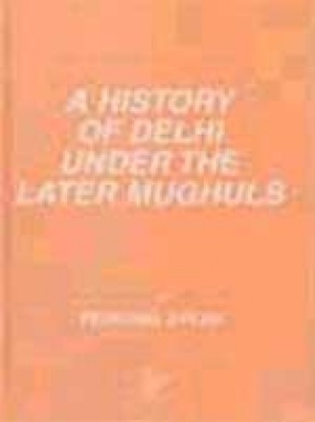 A History Of Delhi Under The Later Mughuls