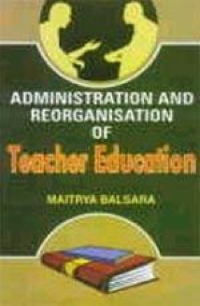 Administration and Reorganisation of Teacher Education