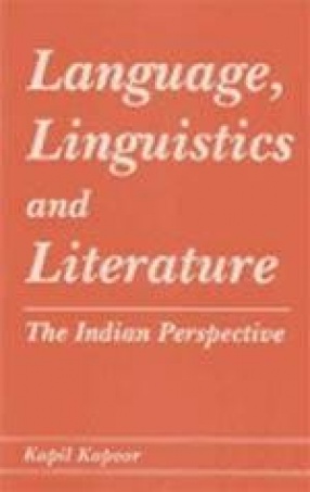 Language, Linguistics and Literature: The Indian Perspective