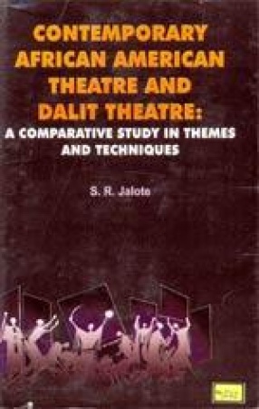 Contemporary African American Theatre and Dalit Theatre: A Comparative Study in Themes and Techniques