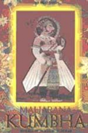 Maharana Kumbha: Sovereign, Soldier, Scholar