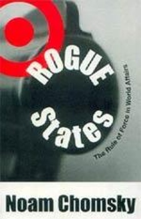 Rogue States: The Rule of Force in World Affairs